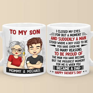 The Proudest Moment For Me Is When You Became A Dad - Family Personalized Custom Mug - Father's Day, Gift for Son