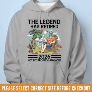 Custom Unisex T-shirt, Hoodie - Personalized Retirement Gifts For Women, Men - The Legend Has Retired, Not My Problem Anymore
