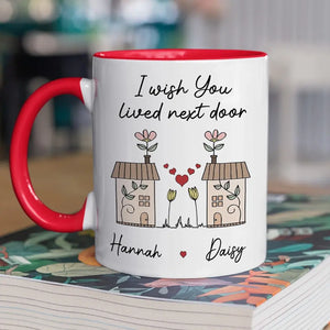 I Wish You Lived Next Door - Bestie Personalized Custom Accent Mug - Gift For Best Friends, BFF, Sisters