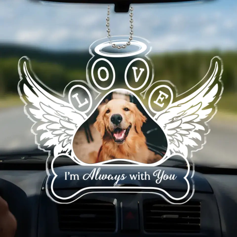 Custom Photo Always With You - Memorial Personalized Custom Car Ornament - Acrylic Custom Shaped - Sympathy Gift For Pet Owners, Pet Lovers