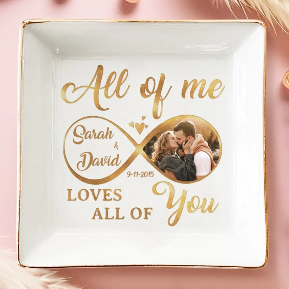 Custom Photo All Of Me Loves All Of You - Couple Personalized Custom Jewelry Dish - Gift For Husband Wife, Anniversary