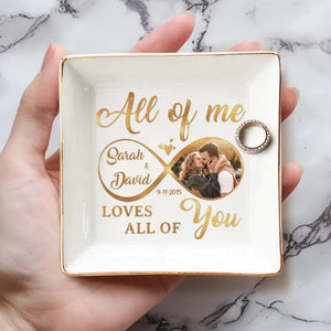 Custom Photo All Of Me Loves All Of You - Couple Personalized Custom Jewelry Dish - Gift For Husband Wife, Anniversary