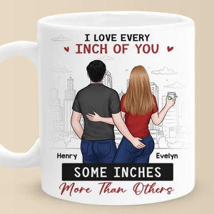 I Still Love Every Inch Of You - Couple Personalized Custom Mug - Gift For Husband Wife, Anniversary