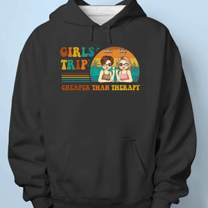 Girls Trip Is Cheaper Than Therapy - Bestie Personalized Custom Unisex T-shirt, Hoodie, Sweatshirt - Summer Vacation Gift For Best Friends, BFF, Sisters