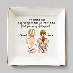 Bridesmaid For A Day, Best Friend For Life - Bestie Personalized Custom Jewelry Dish - Wedding Gift, Bridesmaid Gift For Best Friends, BFF, Sisters