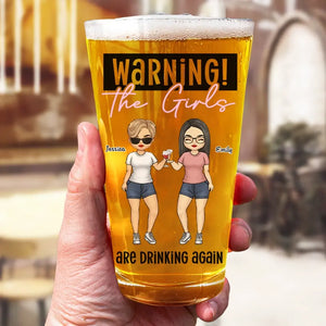 The Girls Are Drinking Again - Bestie Personalized Custom Beer Glass - Gift For Best Friends, BFF, Sisters, Coworkers