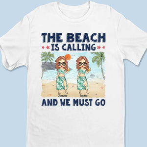 The Beach Is Calling And We Must Go - Bestie Personalized Custom Unisex T-shirt, Hoodie, Sweatshirt - Summer Vacation Gift For Best Friends, BFF, Sisters