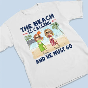 The Beach Is Calling And We Must Go - Bestie Personalized Custom Unisex T-shirt, Hoodie, Sweatshirt - Summer Vacation Gift For Best Friends, BFF, Sisters