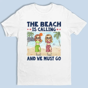 The Beach Is Calling And We Must Go - Bestie Personalized Custom Unisex T-shirt, Hoodie, Sweatshirt - Summer Vacation Gift For Best Friends, BFF, Sisters