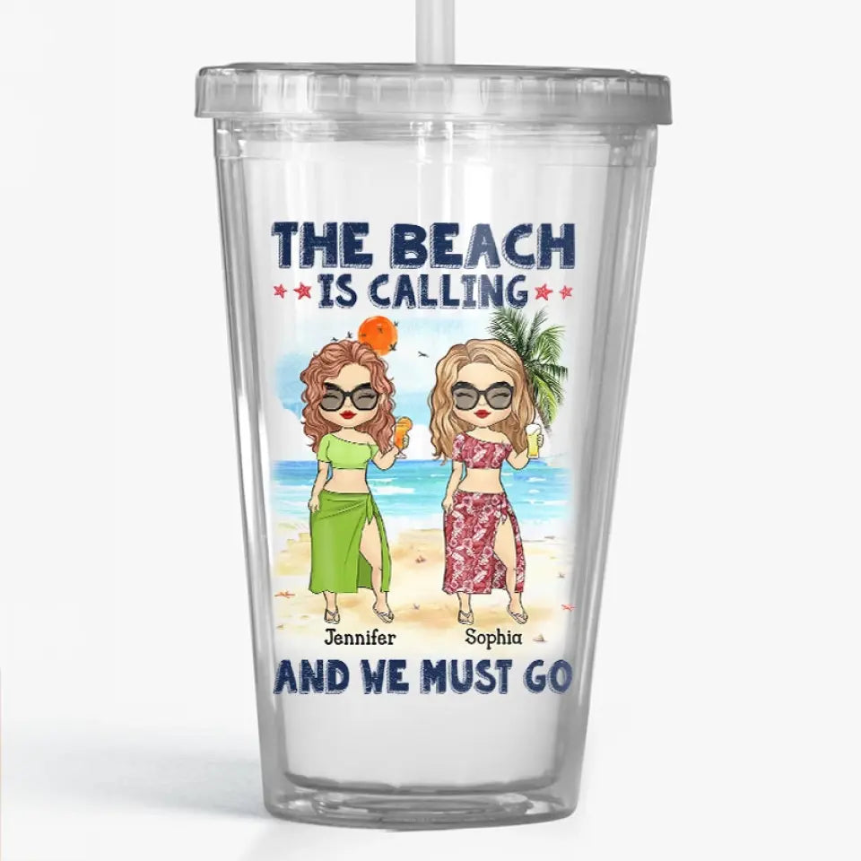 The Beach Is Calling And We Must Go - Bestie Personalized Custom Clear Acrylic Tumbler - Summer Vacation Gift For Best Friends, BFF, Sisters