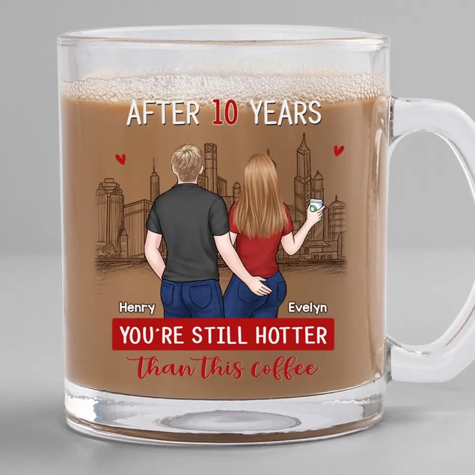 You're Still Hotter Than This Coffee - Couple Personalized Custom Glass Mug - Gift For Husband Wife, Anniversary