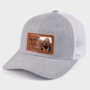 Custom Photo I Love More The End I Win - Couple Personalized Custom Leather Patch Hat - Gift For Husband Wife, Anniversary