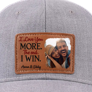 Custom Photo I Love More The End I Win - Couple Personalized Custom Leather Patch Hat - Gift For Husband Wife, Anniversary