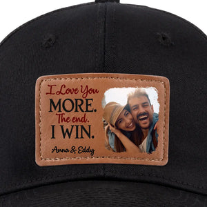 Custom Photo I Love More The End I Win - Couple Personalized Custom Leather Patch Hat - Gift For Husband Wife, Anniversary