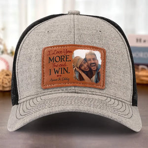 Custom Photo I Love More The End I Win - Couple Personalized Custom Leather Patch Hat - Gift For Husband Wife, Anniversary