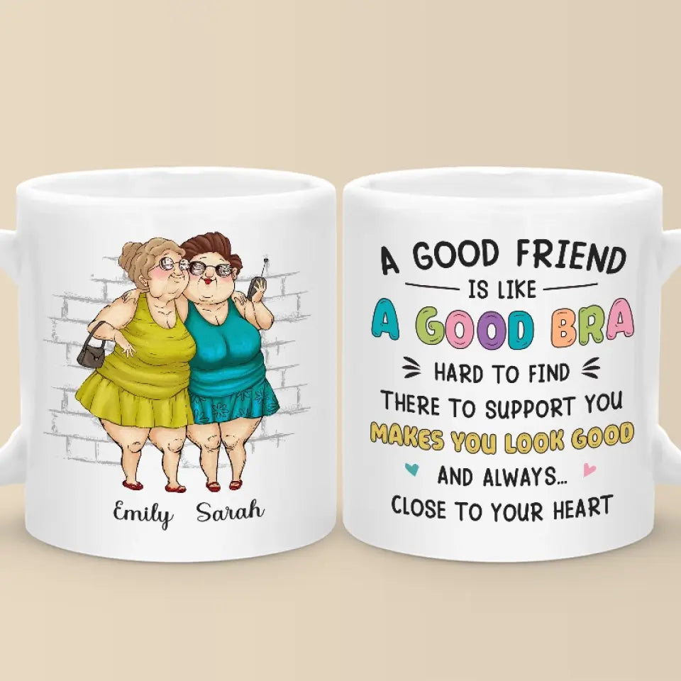 Makes You Look Good And Always Close To Your Heart - Bestie Personalized Custom Mug - Gift For Best Friends, BFF, Sisters