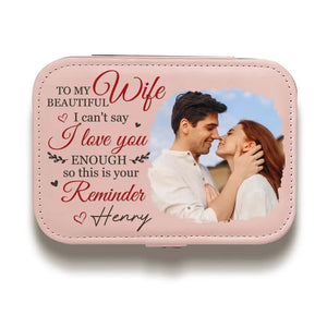 Custom Photo I Can't Say I Love You Enough - Couple Personalized Custom Jewelry Case - Gift For Husband Wife, Anniversary