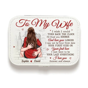 I May Not Be Your First Love But I Will Be Your Last - Couple Personalized Custom Jewelry Case - Gift For Husband Wife, Anniversary