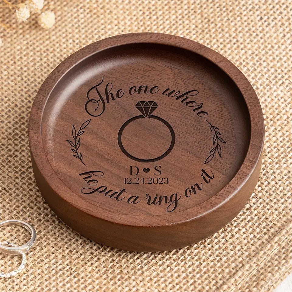 The One Where He Put A Ring On It - Couple Personalized Custom Wooden Jewelry Dish - Gift For Husband Wife, Anniversary