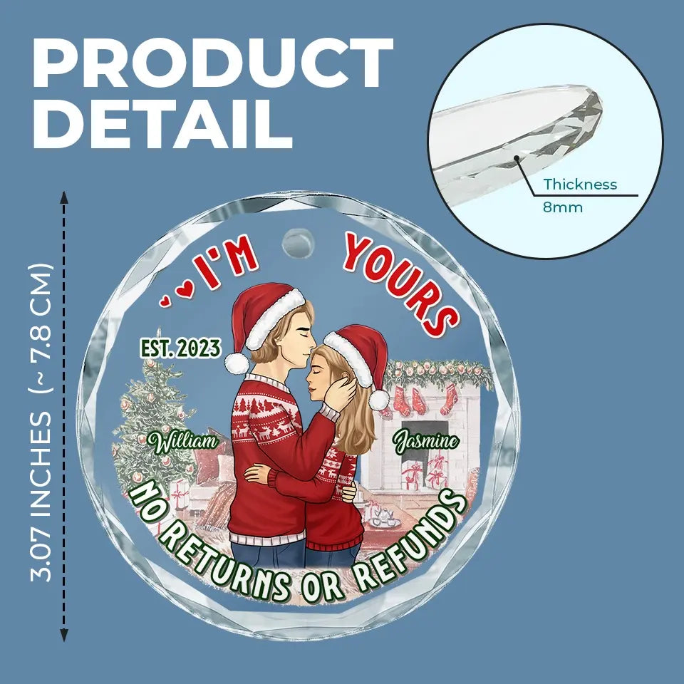 I'm Yours No Returns Or Refunds - Couple Personalized Custom Circle Glass Ornament - Gift For Husband Wife, Anniversary
