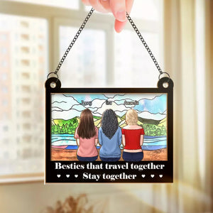 Besties That Travel Together - Bestie Personalized Window Hanging Suncatcher - Gift For Best Friends, BFF, Sisters