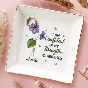 I Am Confident In My Strengths And Abilities - Bestie Personalized Custom Jewelry Dish - Gift For Best Friends, BFF, Sisters