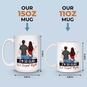 I'm So Glad We Swiped Right - Couple Personalized Custom Mug - Gift For Husband Wife, Anniversary