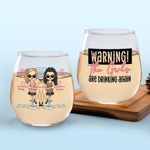 The Girls Are Drinking Again - Bestie Personalized Custom Wine Glass - Gift For Best Friends, BFF, Sisters