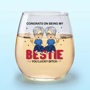 Congrats On Being My Sister - Bestie Personalized Custom Wine Glass - Gift For Best Friends, BFF, Sisters