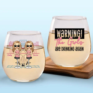 The Girls Are Drinking Again - Bestie Personalized Custom Wine Glass - Gift For Best Friends, BFF, Sisters