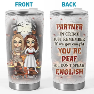 We're Not Just Friends, We're Partners In Crime - Bestie Personalized Custom Tumbler - Halloween Gift For Best Friends, BFF, Sisters