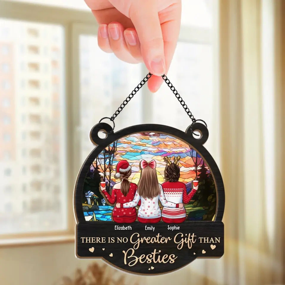 There Is No Greater Gift Than Besties - Bestie Personalized Window Hanging Suncatcher - Christmas Gift For Best Friends, BFF, Sisters