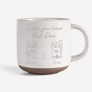 I Wish You Lived Next Door - Bestie Personalized Custom Pottery Mug - Gift For Best Friends, BFF, Sisters