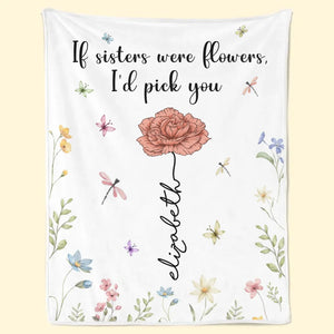 If Sisters Were Flowers I'd Pick You - Bestie Personalized Custom Blanket - Christmas Gift For Best Friends, BFF, Sisters