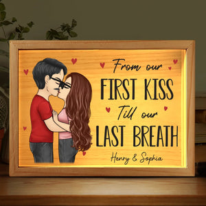 From First Kiss Till Our Last Breath - Couple Personalized Custom Frame Light Box - Gift For Husband Wife, Anniversary